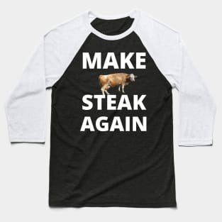 Make Cow Steak Again Baseball T-Shirt